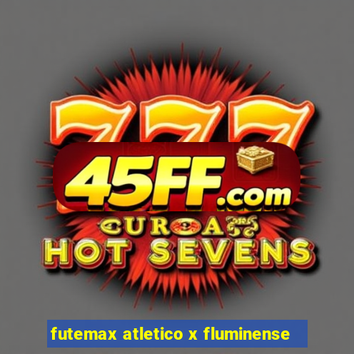 futemax atletico x fluminense